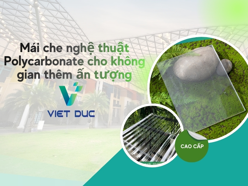 Mái che nghệ thuật Polycarbonate cho không gian thêm ấn tượng