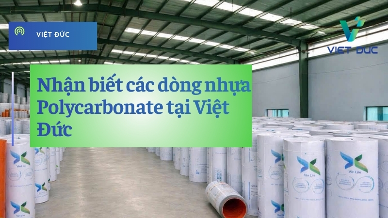 Nhận biết các dòng nhựa Polycarbonate tại Việt Đức