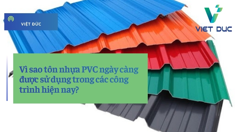 Vì sao tôn nhựa PVC ngày càng được sử dụng trong các công trình hiện nay?
